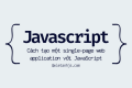 Cách tạo một single-page web application với JavaScript