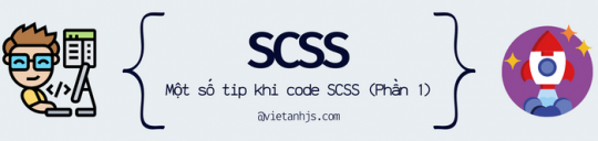 Một số tip khi code SCSS (Phần 1)