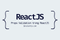 Props Validation trong ReactJS