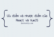 Ưu điểm và nhược điểm của ReactJS và VueJS