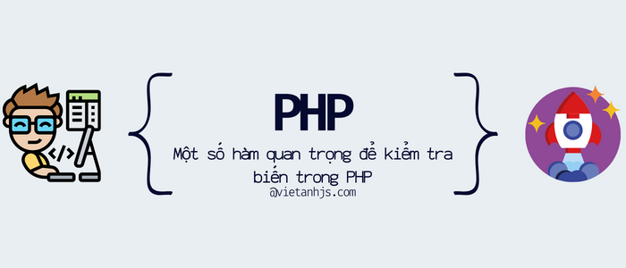 Một số hàm quan trọng để kiểm tra biến trong PHP